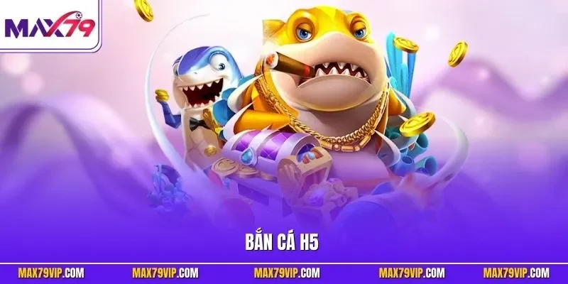 Bắn cá H5