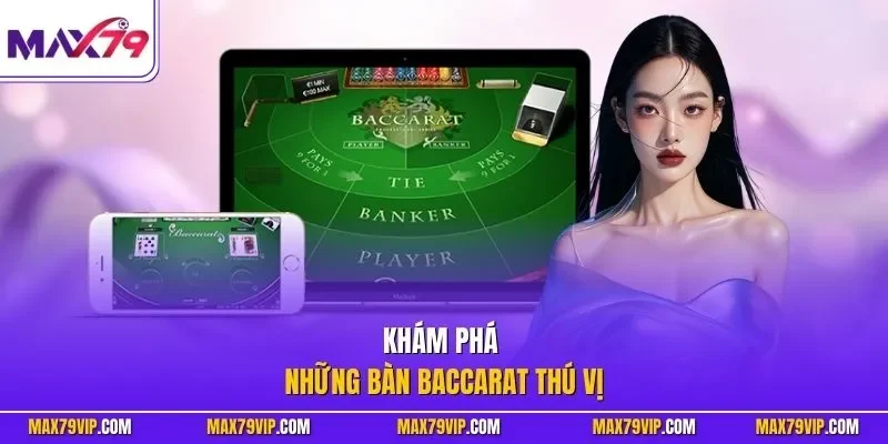 Khám phá những bàn Baccarat thú vị