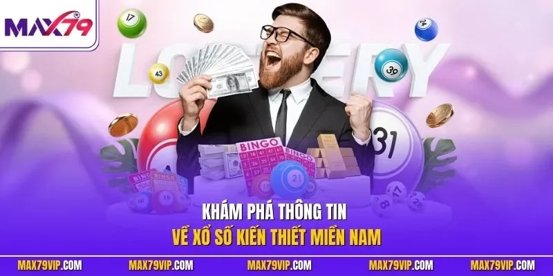 Khám phá thông tin về xổ số kiến thiết miền Nam