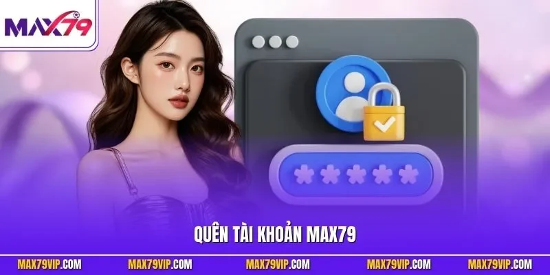 Quên tài khoản MAX79
