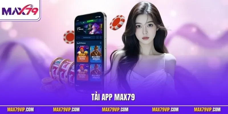 Tải app MAX79