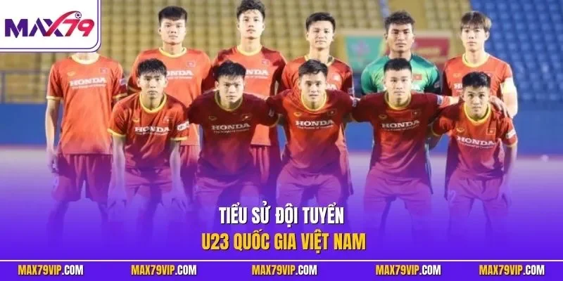 Tiểu sử đội tuyển U23 quốc gia Việt Nam