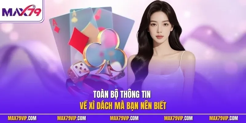 Toàn bộ thông tin về Xì Dách mà bạn nên biết